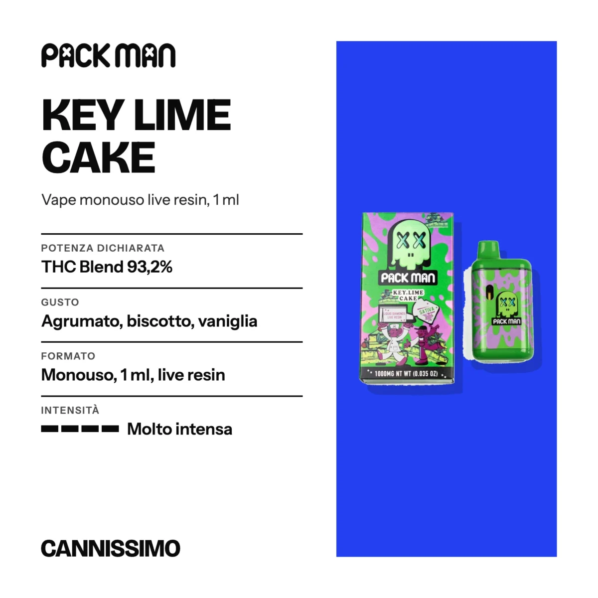 Scheda di Key Lime Cake, Pack Man. Potenza dichiarata THC Blend 93,2%; gusto agrumato, biscotto, vaniglia; formato monouso, 1 ml, live resin; intensità molto intensa.