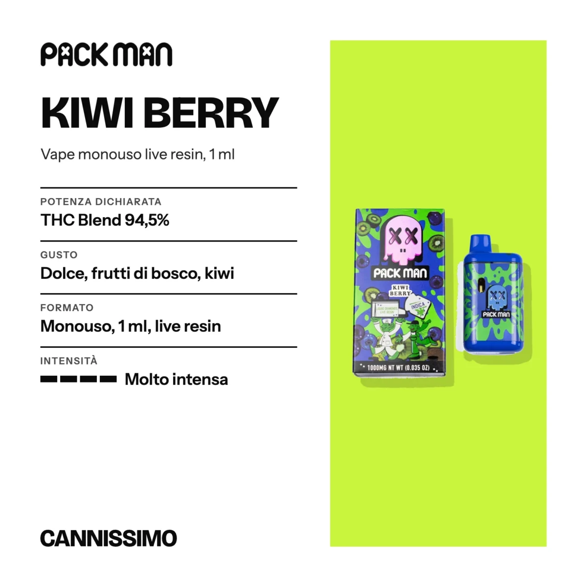 Scheda di Kiwi Berry, Pack Man. Potenza dichiarata THC Blend 94,5%; gusto dolce, frutti di bosco, kiwi; formato monouso, 1 ml, live resin; intensità molto intensa.