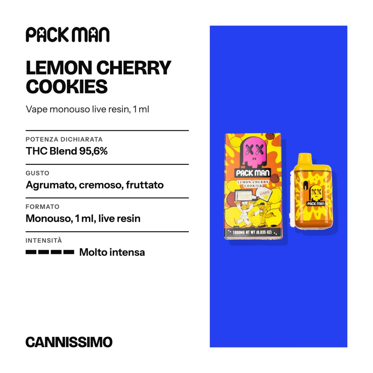 Scheda di Lemon Cherry Cookies, Pack Man. Potenza dichiarata THC Blend 95,6%; gusto agrumato, cremoso, fruttato; formato monouso, 1 ml, live resin; intensità molto intensa.