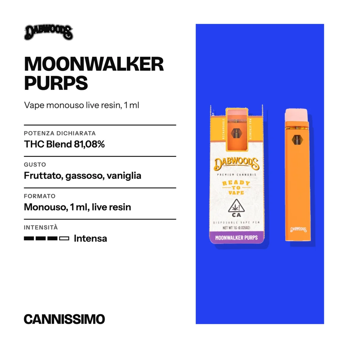 Scheda di Moonwalker Purps, Dabwoods. Potenza dichiarata THC Blend 81,08%; gusto fruttato, gassoso, vaniglia; formato monouso, 1 ml, live resin; intensità intensa.