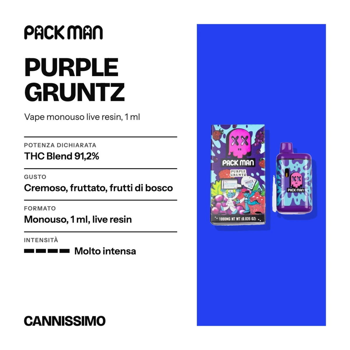 Scheda di Purple Gruntz, Pack Man. Potenza dichiarata THC Blend 91,2%; gusto cremoso, fruttato, frutti di bosco; formato monouso, 1 ml, live resin; intensità molto intensa.