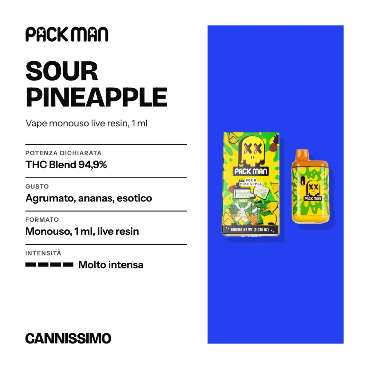Scheda di Sour Pineapple, Pack Man. Potenza dichiarata THC Blend 94,9%; gusto agrumato, ananas, esotico; formato monouso, 1 ml, live resin; intensità molto intensa.