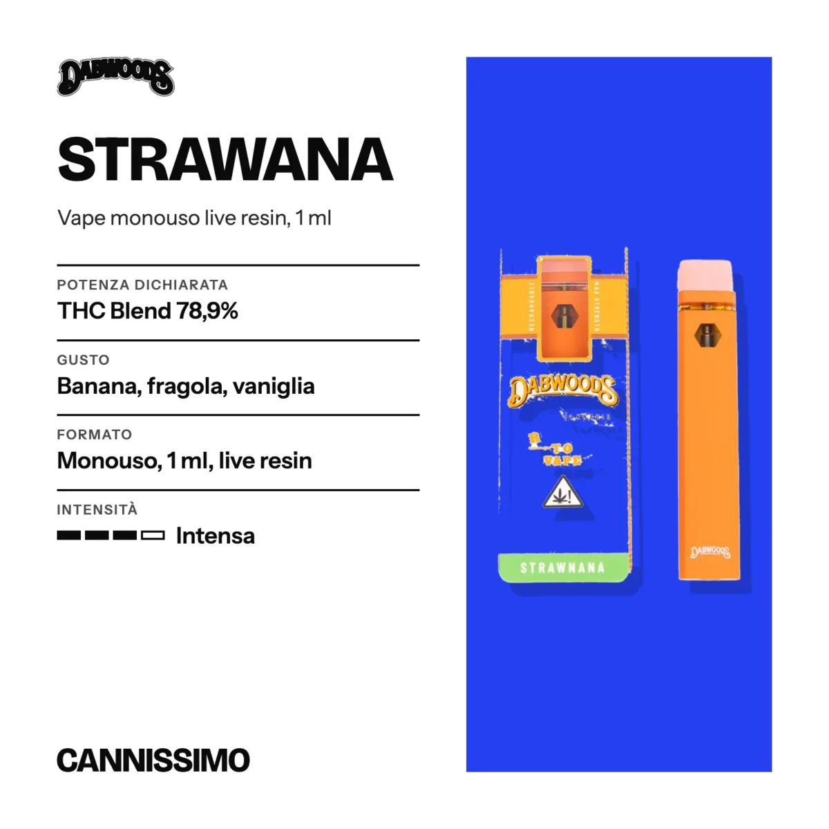 Scheda di Strawana, Dabwoods. Potenza dichiarata THC Blend 78,9%; gusto banana, fragola, vaniglia; formato monouso, 1 ml, live resin; intensità intensa.