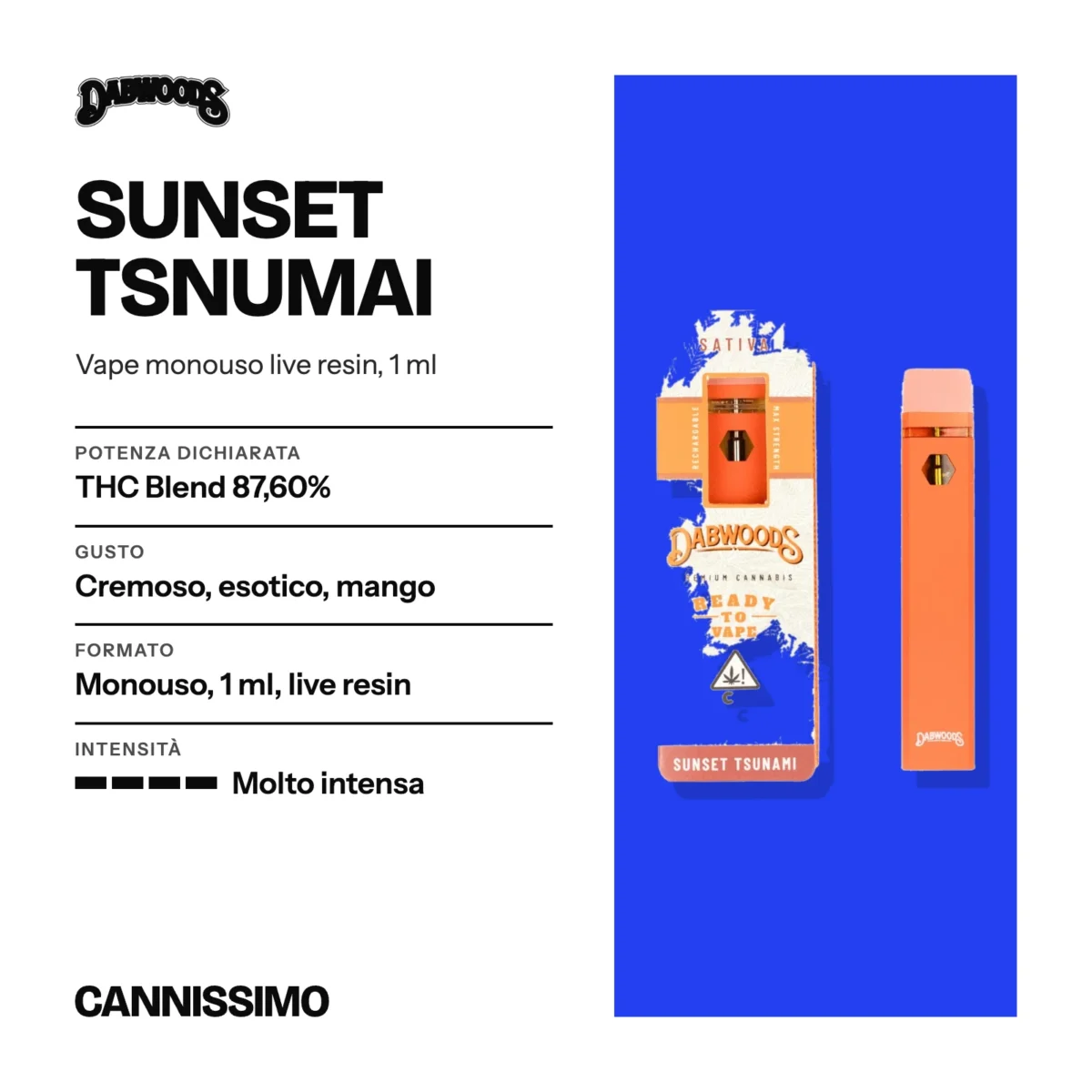 Scheda di Sunset Tsunami, Dabwoods. Potenza dichiarata THC Blend 87,60%; gusto cremoso, esotico, mango; formato monouso, 1 ml, live resin; intensità molto intensa.