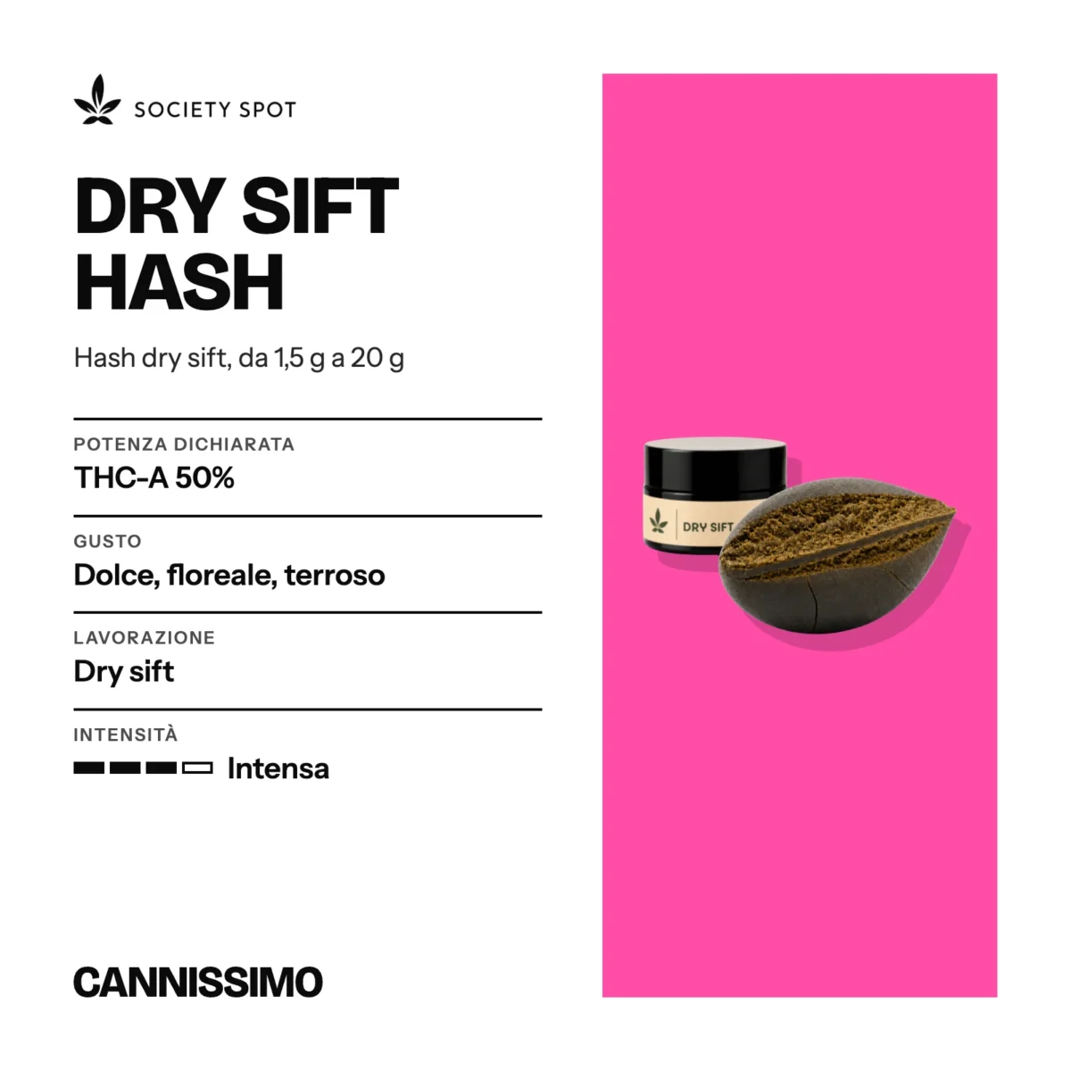 Scheda di Dry Sift Hash, Society Spot. Potenza dichiarata THC-A 50%; gusto dolce, floreale, terroso; lavorazione dry sift; intensità intensa.