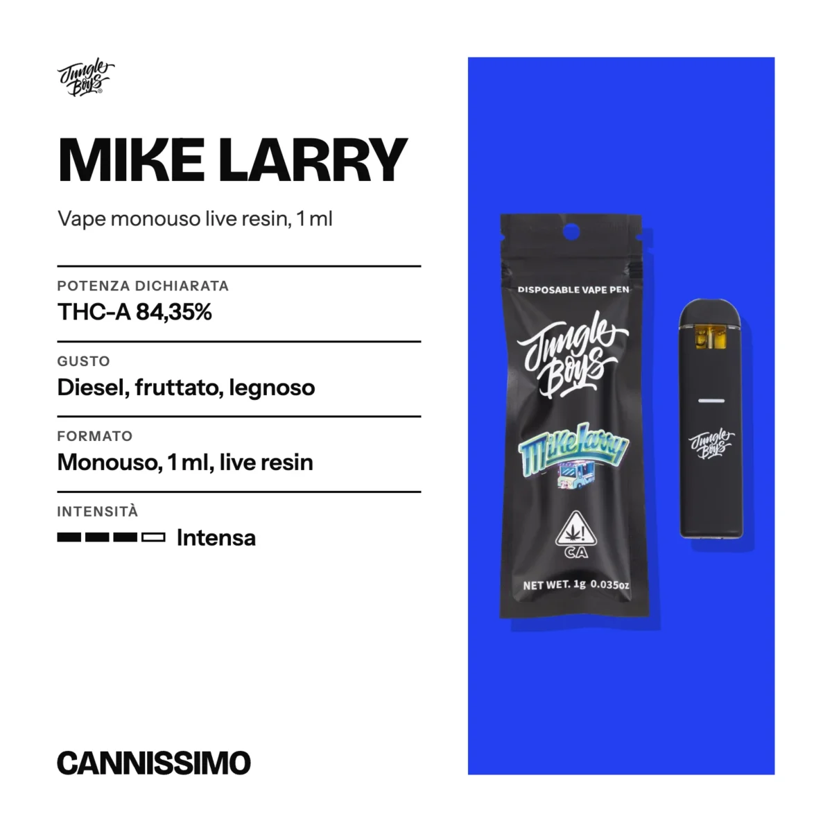 Scheda di Mike Larry, Jungle Boys. Potenza dichiarata THC-A 84,35%; gusto diesel, fruttato, legnoso; formato monouso, 1 ml, live resin; intensità intensa.