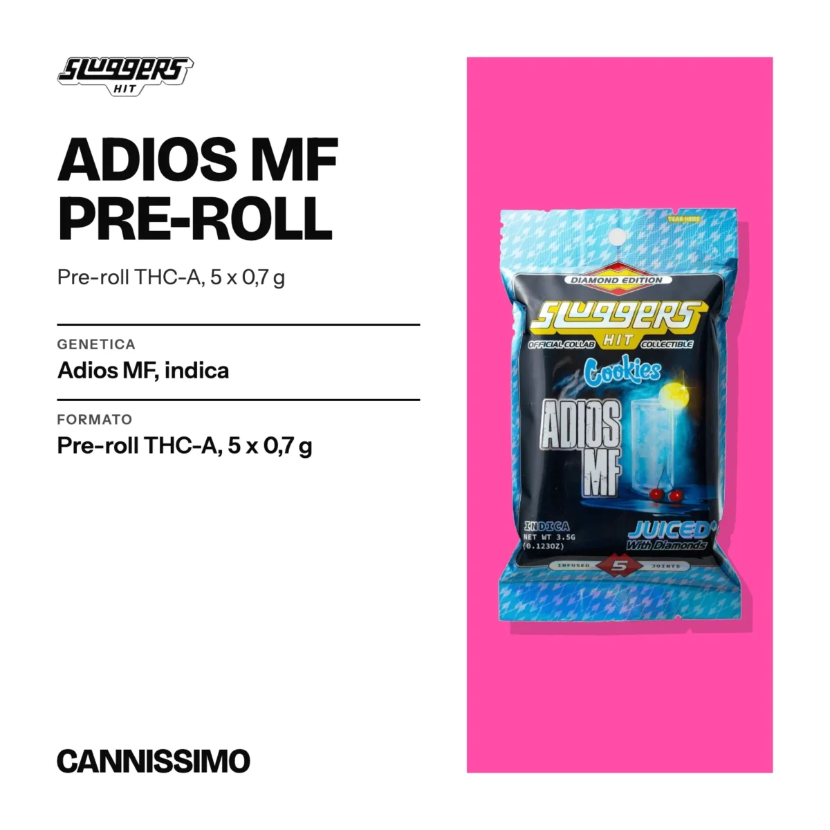 Scheda di Adios MF Pre-roll, Sluggers. Genetica adios MF, indica; formato pre-roll THC-A, 5 x 0,7 g.