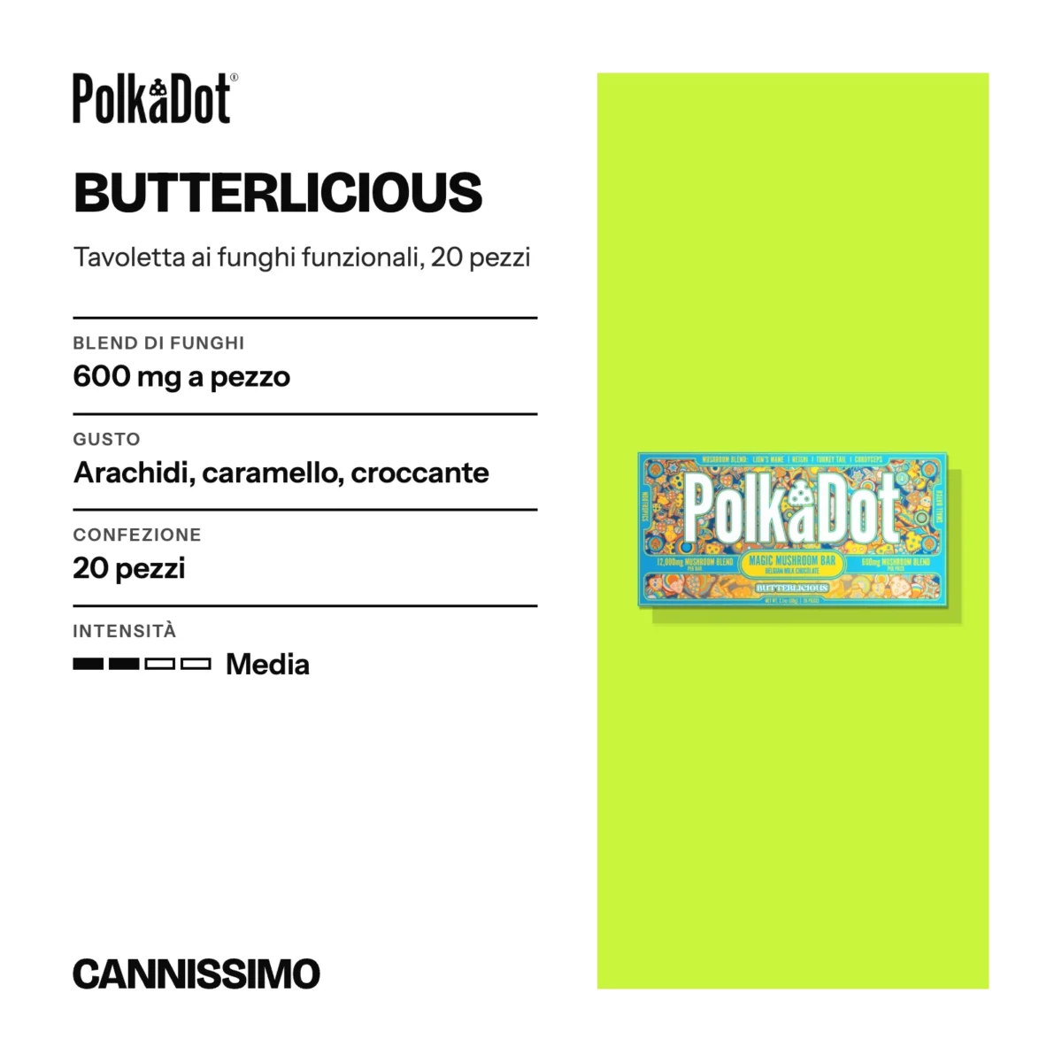 Scheda di Butterlicious, PolkaDot. Blend di funghi 600 mg a pezzo; gusto arachidi, caramello, croccante; confezione 20 pezzi; intensità media.