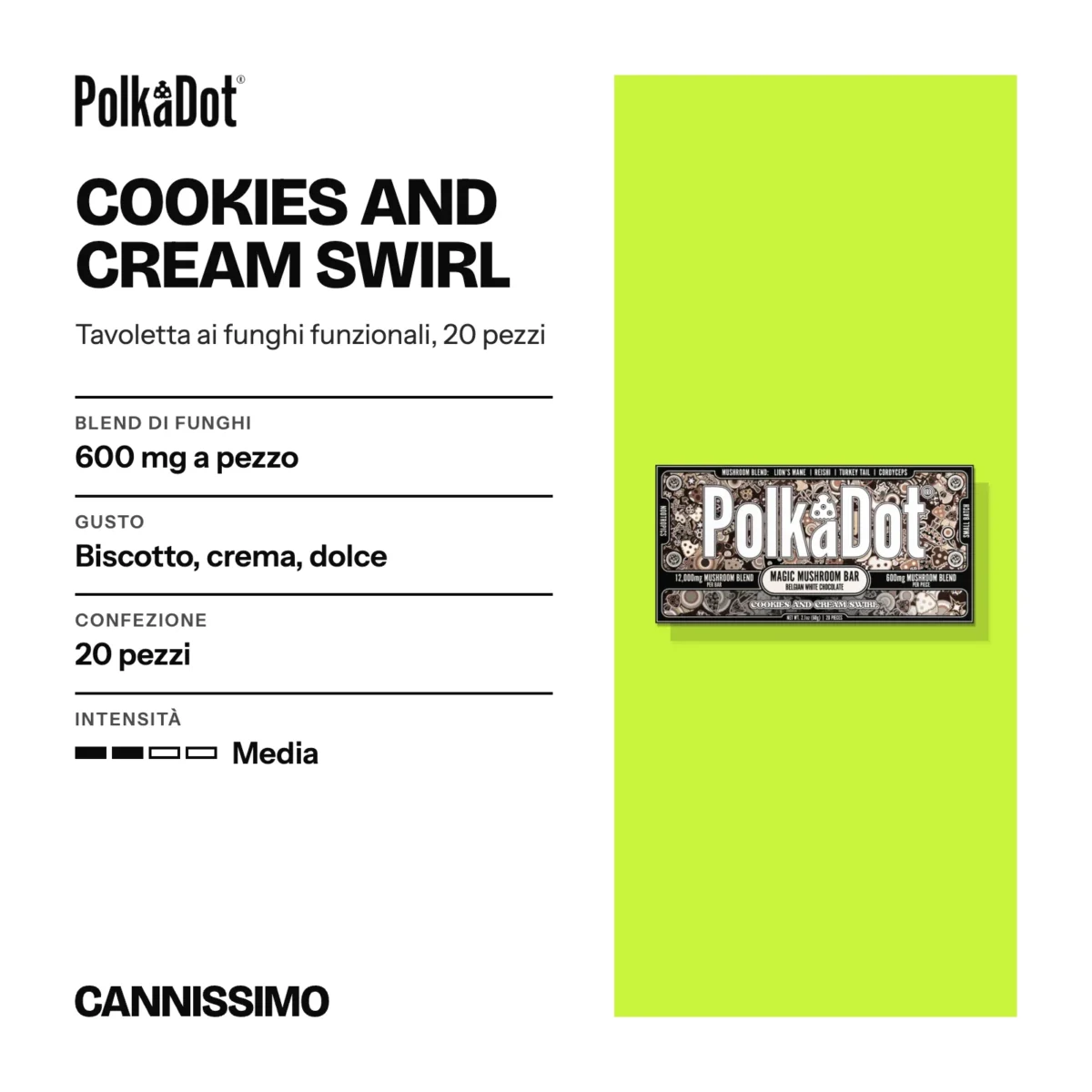 Scheda di Cookies and Cream Swirl, PolkaDot. Blend di funghi 600 mg a pezzo; gusto biscotto, crema, dolce; confezione 20 pezzi; intensità media.