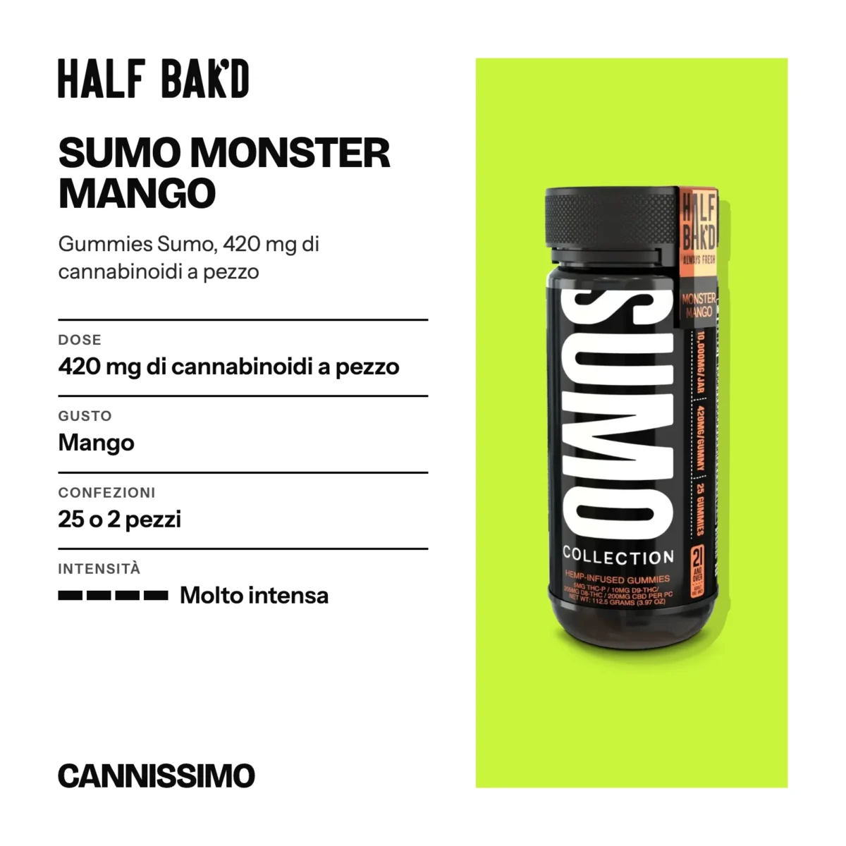 Scheda di Sumo Monster Mango, Half Bak'd. Dose 420 mg di cannabinoidi a pezzo; gusto mango; confezioni 25 o 2 pezzi; intensità molto intensa.