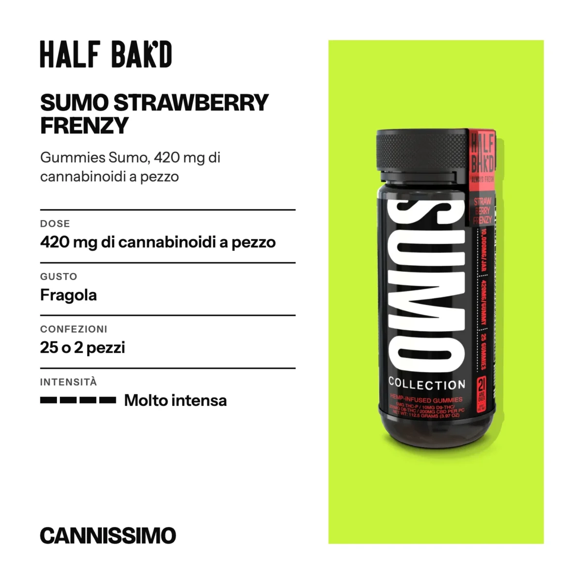 Scheda di Sumo Strawberry Frenzy, Half Bak'd. Dose 420 mg di cannabinoidi a pezzo; gusto fragola; confezioni 25 o 2 pezzi; intensità molto intensa.